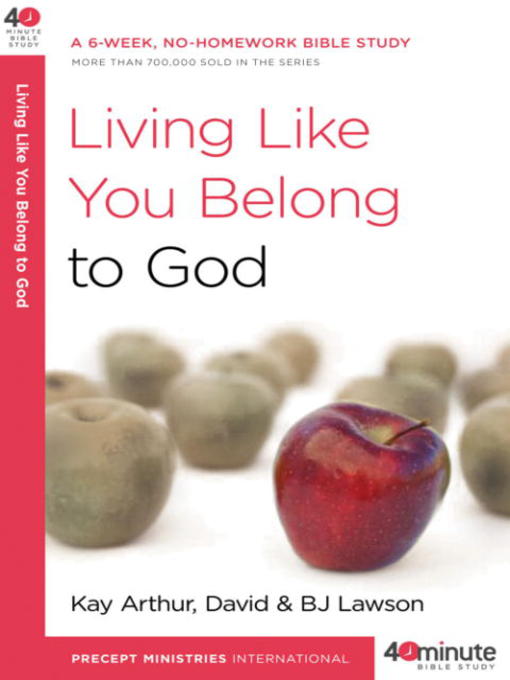 Title details for Living Like You Belong to God by Kay Arthur - Available